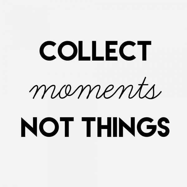 collect-moments-not-things
