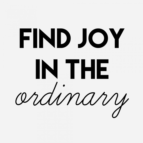 Find-joy-in-the-ordinary